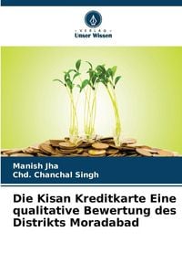 Produktbild: Die Kisan Kreditkarte Eine qualitative Bewertung des Distrikts Moradabad