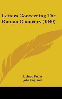 Produktbild: Fuller, R: Letters Concerning The Roman Chancery (1840)