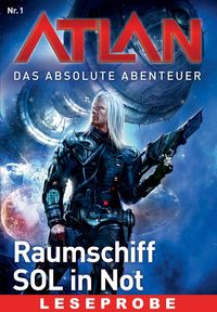 Produktbild: Atlan - Das absolute Abenteuer 1: Raumschiff SOL in Not - Leseprobe