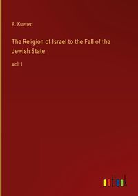 Produktbild: The Religion of Israel to the Fall of the Jewish State
