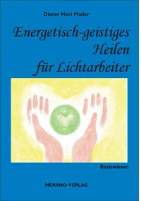 Produktbild: Energetisch-geistiges Heilen f&uuml;r Lichtarbeiter