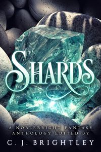 Produktbild: Shards: A Noblebright Fantasy Anthology (Lucent Anthologies, #3)