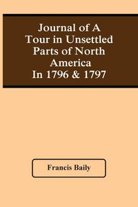 Produktbild: Journal Of A Tour In Unsettled Parts Of North America In 1796 & 1797