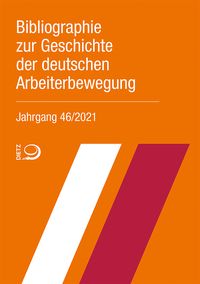 Produktbild: Bibliographie zur Geschichte der deutschen Arbeiterbewegung, Jahrgang 46 (2021)