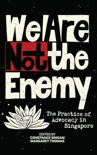 Produktbild: We Are Not the Enemy: The Practice of Advocacy in Singapore