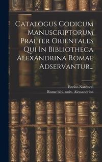 Produktbild: Catalogus Codicum Manuscriptorum Praeter Orientales Qui In Bibliotheca Alexandrina Romae Adservantur...
