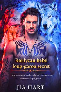Produktbild: Roi lycan b&eacute;b&eacute; loup-garou secret: une grossesse cach&eacute;e alpha r&eacute;demption romance loup-garou