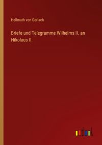Produktbild: Briefe und Telegramme Wilhelms II. an Nikolaus II.