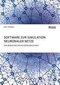 Produktbild: Software zur Simulation Neuronaler Netze. Eine Bewertung der Nutzerfreundlichkeit