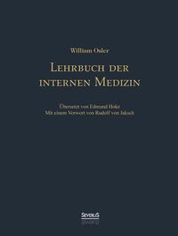 Produktbild: Lehrbuch der internen Medizin. Deutsche &Uuml;bersetzung von William Oslers "Principles and practice of medicine"
