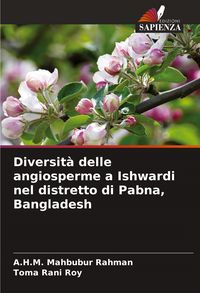 Produktbild: Diversit&agrave; delle angiosperme a Ishwardi nel distretto di Pabna, Bangladesh