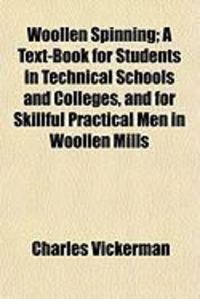 Produktbild: Woollen Spinning; A Text-Book for Students in Technical Schools and Colleges, and for Skillful Practical Men in Woollen Mills