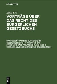 Produktbild: (Enthaltend B&uuml;rgerliches Gesetzbuch Buch V, Anhang I: Das internationale Privatrecht, Anhang II: &Uuml;bergangsvorschriften und Sachregister)