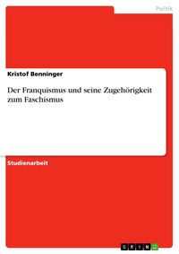 Produktbild: Der Franquismus und seine Zugeh&ouml;rigkeit zum Faschismus