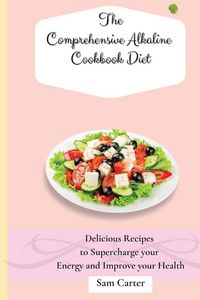 Produktbild: The Comprehensive Alkaline Cookbook Diet