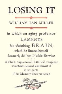 Produktbild: Losing It: In Which an Aging Professor Laments His Shrinking Brain, Which He Flatters Himself Formerly Did Him Noble Service: A P
