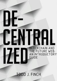 Produktbild: Decentralized Blockchain and the Future Web: An Introductory Guide