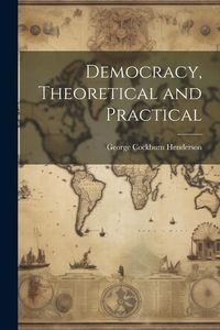 Produktbild: Democracy, Theoretical and Practical