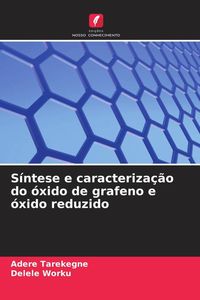 Produktbild: S&iacute;ntese e caracteriza&ccedil;&atilde;o do &oacute;xido de grafeno e &oacute;xido reduzido