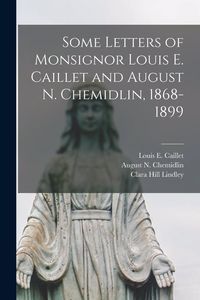 Produktbild: Some Letters of Monsignor Louis E. Caillet and August N. Chemidlin, 1868-1899