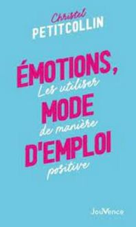 Produktbild: Emotions, mode d'emploi : les utiliser de mani&egrave;re positive
