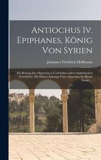 Produktbild: Antiochus Iv. Epiphanes, K&ouml;nig Von Syrien