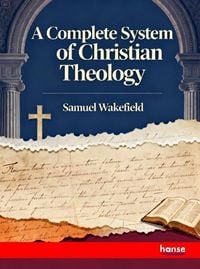 Produktbild: A Complete System of Christian Theology