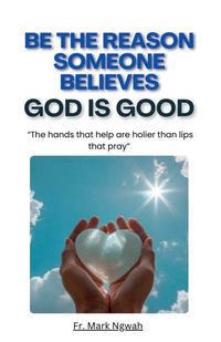 Produktbild: Be the Reason Someone Believes God is Good