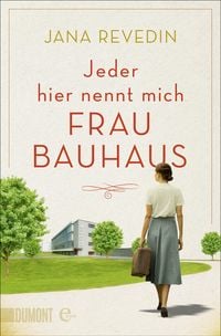 Bild vom Artikel Jeder hier nennt mich Frau Bauhaus vom Autor Jana Revedin