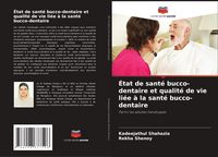 Produktbild: &Eacute;tat de sant&eacute; bucco-dentaire et qualit&eacute; de vie li&eacute;e &agrave; la sant&eacute; bucco-dentaire