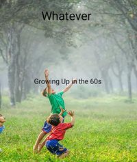 Produktbild: Whatever Growing Up in the 60s