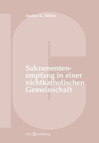 Bild vom Artikel Der Empfang der Sakramente der Busse, der Eucharistie oder der Krankensalbung durch katholische Gläubige in einer nichtkatholischen Kirche oder kirchl vom Autor Andrea G. Röllin