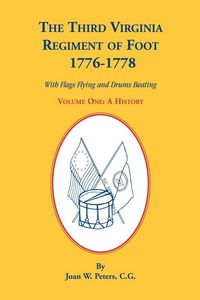 Produktbild: The Third Virginia Regiment of the Foot, 1776-1778, a History, Volume One. with Flags Flying and Drums Beating