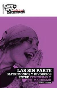 Produktbild: Las sin parte : matrimonios y divorcios entre feminismo y marxismo