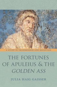 Produktbild: Gaisser, J: Fortunes of Apuleius and the Golden Ass - A Stud