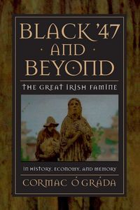 Produktbild: Black '47 and Beyond: The Great Irish Famine in History, Economy, and Memory