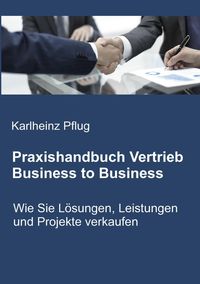 Praxishandbuch Vertrieb Business to Business