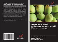 Produktbild: Wp&iquest;yw nawo&iquest;enia dolistnego na plon, jako&iquest;&iquest; i trwa&iquest;o&iquest;&iquest; mango