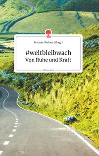 Bild vom Artikel #weltbleibwach. Von Ruhe und Kraft. Life is a story - story.one vom Autor Hannes Steiner