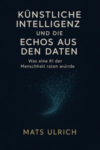 Produktbild: K&uuml;nstliche Intelligenz und die Echos aus den Da&shy;ten