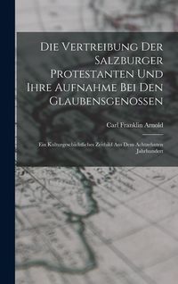 Produktbild: Die Vertreibung Der Salzburger Protestanten Und Ihre Aufnahme Bei Den Glaubensgenossen