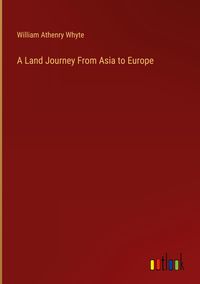 Produktbild: A Land Journey From Asia to Europe
