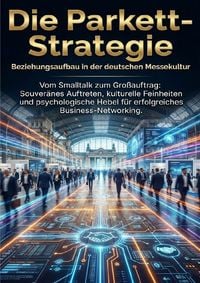 Produktbild: Die Parkett-Strategie: Beziehungsaufbau in der deutschen Messekultur