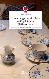 Produktbild: Erinnerungen an ein blau-wei&szlig; gebl&uuml;mtes Kaffeeservice. Life is a Story - story.one