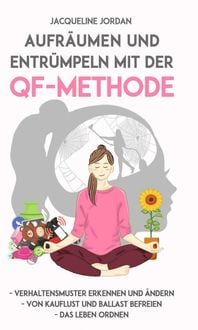 Produktbild: Aufr&auml;umen und Entr&uuml;mpeln mit der QF-Methode