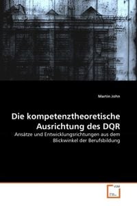 Produktbild: John, M: Die kompetenztheoretische Ausrichtung des DQR