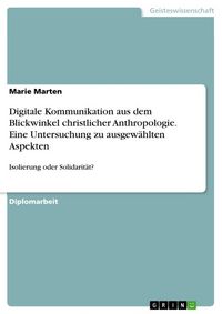 Produktbild: Digitale Kommunikation aus dem Blickwinkel christlicher Anthropologie. Eine Untersuchung zu ausgew&auml;hlten Aspekten