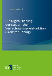 Produktbild: Die Digitalisierung der steuerlichen Verrechnungspreisfunktion (Transfer Pricing)