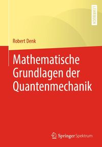 Produktbild: Mathematische Grundlagen der Quantenmechanik