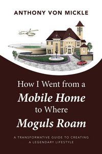 Produktbild: How I Went from a Mobile Home to Where Moguls Roam
